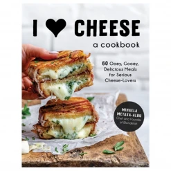 Mihaela Metaxa-Albu I Heart Cheese: A Cookbook